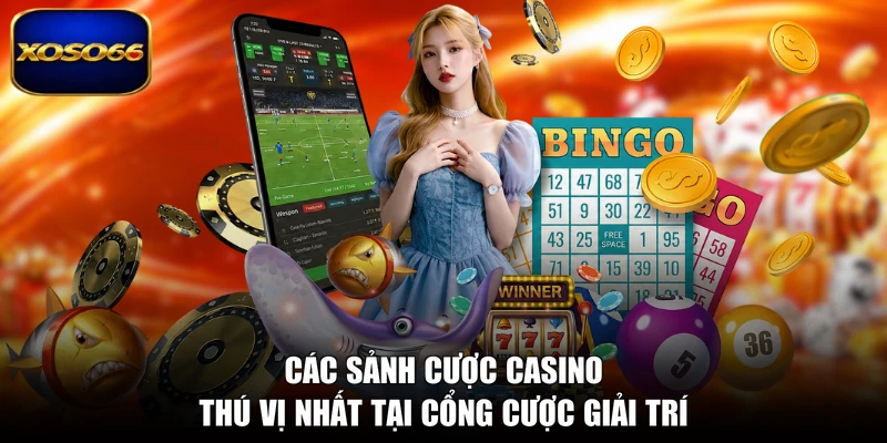 Các sảnh cược casino thú vị nhất tại cổng cược giải trí